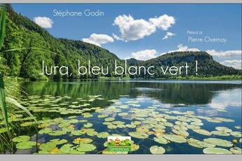 Couverture du livre « Jura bleu blanc vert » de Stephane Godin aux éditions Septeditions