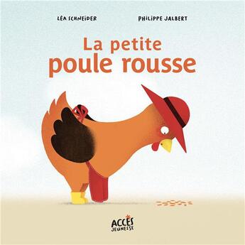 Couverture du livre « La petite poule rousse » de Philippe Jalbert et Lea Schneider aux éditions Acces