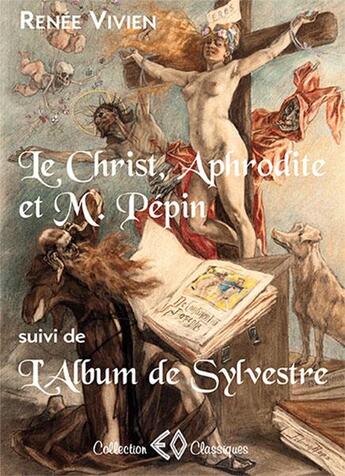 Couverture du livre « Le Christ, Aphrodite et M. Pépin » de Renée Vivien aux éditions Erosonyx