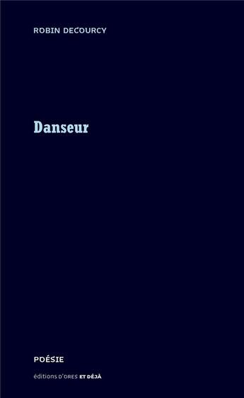 Couverture du livre « Danseur » de Robin Decourcy aux éditions D'ores Et Deja