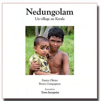 Couverture du livre « Nedungolam ; un village au Kerala » de Bruno Compagnon et Patrice Olivier aux éditions Terra Incognita