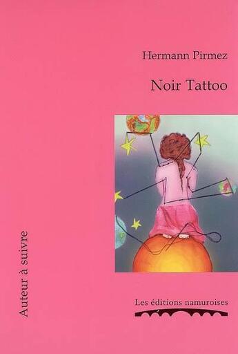 Couverture du livre « Noir tattoo » de Pirmez Hermann aux éditions Editions Namuroises