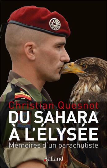 Couverture du livre « Du Sahara à l'Elysée, mémoires d'un parachutiste » de Christian Quesnot aux éditions Balland