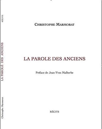 Couverture du livre « La parole des anciens » de Christophe Marmorat aux éditions Christophe Marmorat