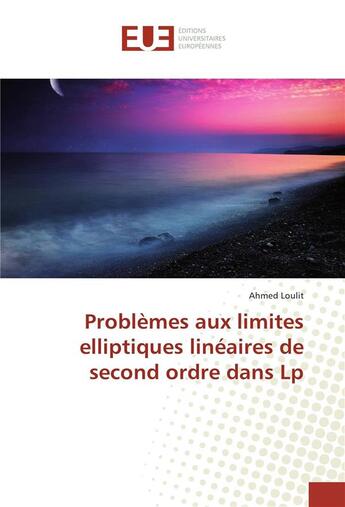 Couverture du livre « Problemes aux limites elliptiques lineaires de second ordre dans lp » de Loulit Ahmed aux éditions Editions Universitaires Europeennes