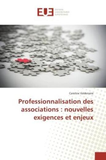 Couverture du livre « Professionnalisation des associations : nouvelles exigences et enjeux » de Caroline Valdenaire aux éditions Editions Universitaires Europeennes