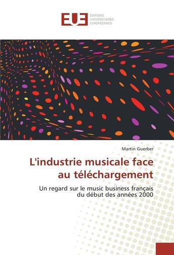 Couverture du livre « L'industrie musicale face au telechargement » de Guerber Martin aux éditions Editions Universitaires Europeennes