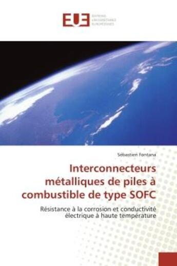 Couverture du livre « Interconnecteurs metalliques de piles a combustible de type sofc - resistance a la corrosion et cond » de Fontana Sebastien aux éditions Editions Universitaires Europeennes