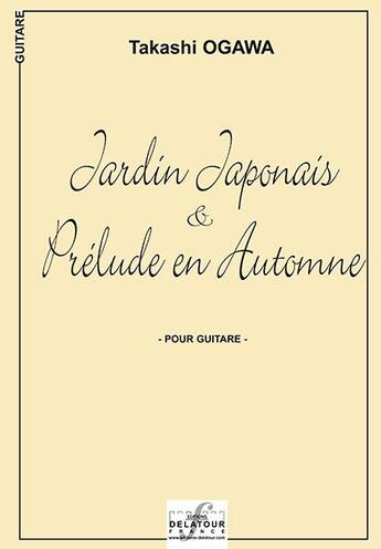 Couverture du livre « Jardin japonais et prelude en automne pour guitare » de Ogawa Takashi aux éditions Delatour