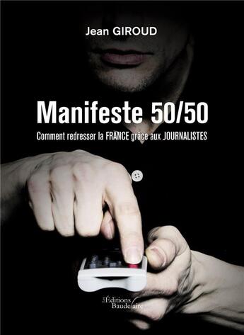 Couverture du livre « Manifeste 50/50 » de Jean Giroud aux éditions Baudelaire