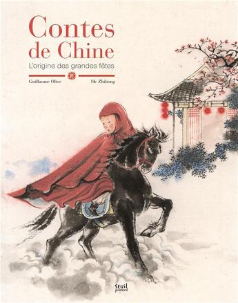 Couverture du livre « Contes de Chine » de Guillaume Olive et He Zhihong aux éditions Seuil Jeunesse