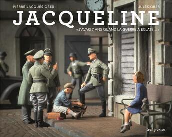 Couverture du livre « Jacqueline : j'avais 7 ans quand la guerre a éclaté... » de Pierre-Jacques Ober et Jules Ober aux éditions Seuil Jeunesse