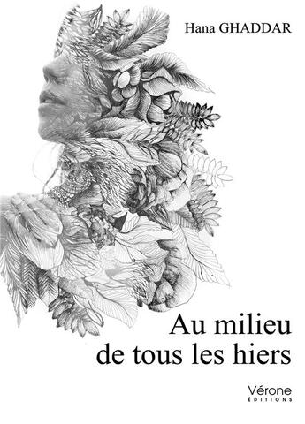 Couverture du livre « Au milieu de tous les hiers » de Hana Ghaddar aux éditions Verone