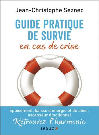 Couverture du livre « Guide pratique de survie en cas de crise - comment vivre pour ne plus survivre » de Jean-Christophe Seznec aux éditions Leduc