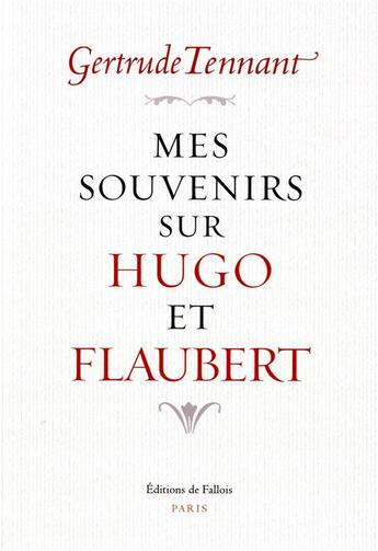 Couverture du livre « Mes souvenirs sur Hugo et Flaubert » de Gertrude Tennant aux éditions Fallois