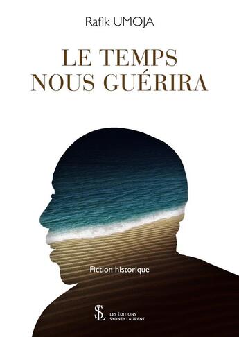 Couverture du livre « Le temps nous guerira » de Umoja Rafik aux éditions Sydney Laurent