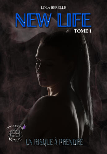 Couverture du livre « New life tome 1 - un risque a prendre » de Berelle Lola aux éditions Evidence Editions