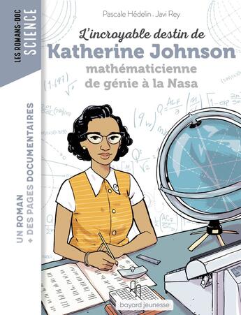 Couverture du livre « L'incroyable destin de Katherine Johnson, mathématicienne de génie à la Nasa » de Pascale Hédelin et Javi Rey aux éditions Bayard Jeunesse