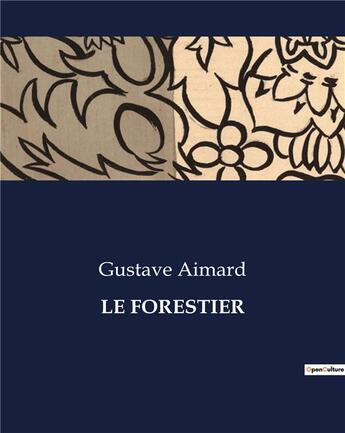 Couverture du livre « LE FORESTIER » de Gustave Aimard aux éditions Culturea