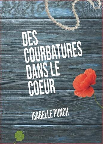 Couverture du livre « Des courbatures dans le coeur » de Isabelle Punch aux éditions Isabelle Punch