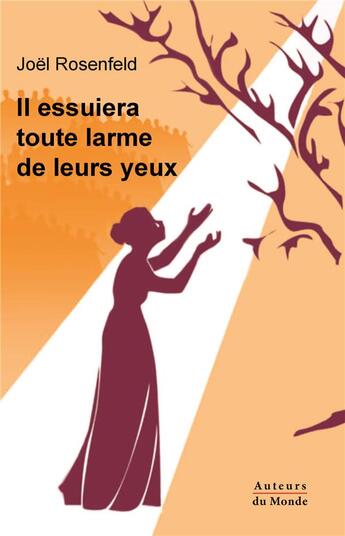 Couverture du livre « Il essuiera toute larme de leurs yeux » de Joel Rosenfeld aux éditions Auteurs Du Monde