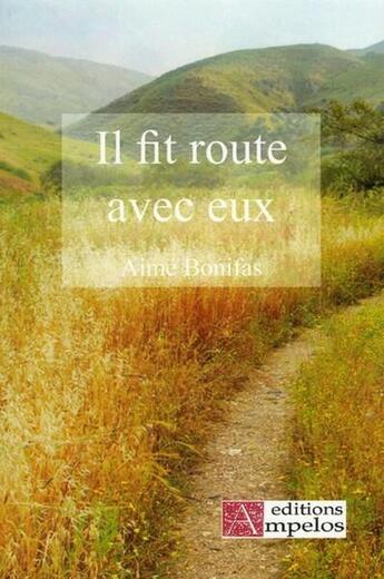 Couverture du livre « Il fit route avec eux » de Aime Bonifas aux éditions Ampelos