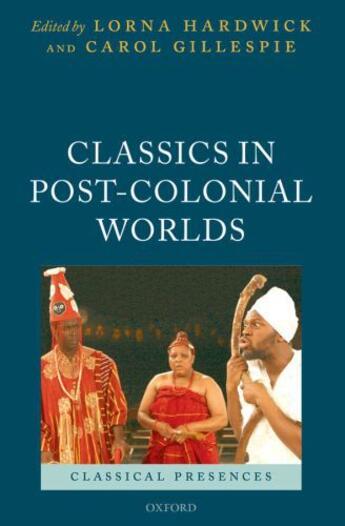 Couverture du livre « Classics in Post-Colonial Worlds » de Lorna Hardwick aux éditions Oup Oxford