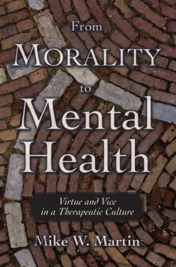 Couverture du livre « From Morality to Mental Health: Virtue and Vice in a Therapeutic Cultu » de Martin Mike W aux éditions Oxford University Press Usa