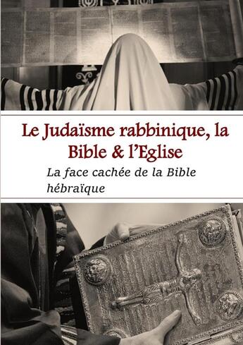 Couverture du livre « Le judaisme rabbinique, la bible et l'eglise » de Verax Fidelis aux éditions Lulu