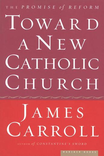 Couverture du livre « Toward a New Catholic Church » de Carroll James aux éditions Houghton Mifflin Harcourt