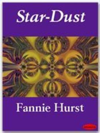 Couverture du livre « Star-Dust » de Fannie Hurst aux éditions Ebookslib