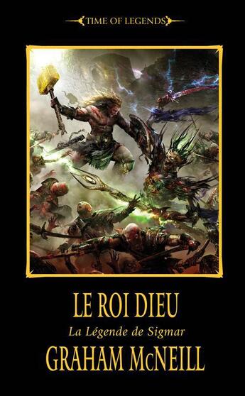 Couverture du livre « Warhammer ; time of legends - la légende de Sigmar ; le roi dieu » de Graham Mcneill aux éditions Black Library