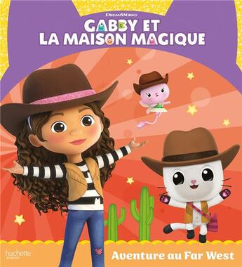 Couverture du livre « Gabby et la maison magique - Aventure au Far West : Album RC » de  aux éditions Hachette Jeunesse