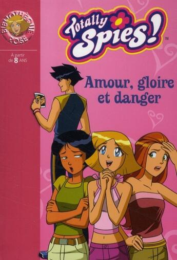 Couverture du livre « Totally spies Tome 24 ; amour gloire et danger » de Michel D Chalvon V aux éditions Le Livre De Poche Jeunesse