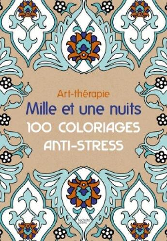 Couverture du livre « Art-thérapie ; mille et une nuits ; 100 coloriages anti-stress » de Sophie Leblanc aux éditions Hachette Pratique