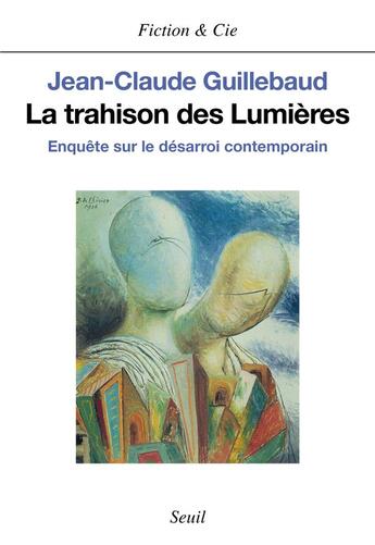 Couverture du livre « La trahison des Lumières ; enquête sur le désarroi contemporain » de Guillebaud J-C. aux éditions Seuil