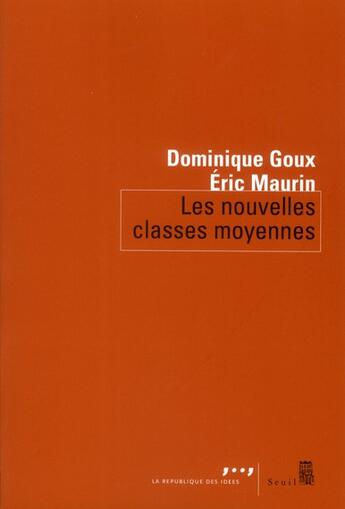 Couverture du livre « Les nouvelles classes moyennes » de Eric Maurin et Dominique Goux aux éditions Seuil