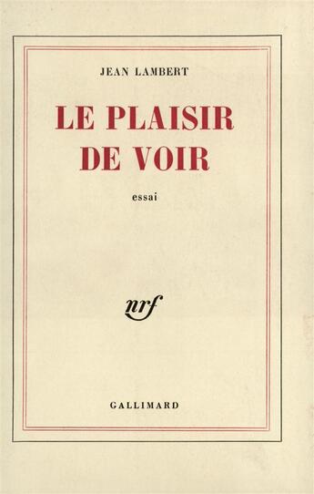 Couverture du livre « Le plaisir de voir » de Lambert/Mohrt aux éditions Gallimard