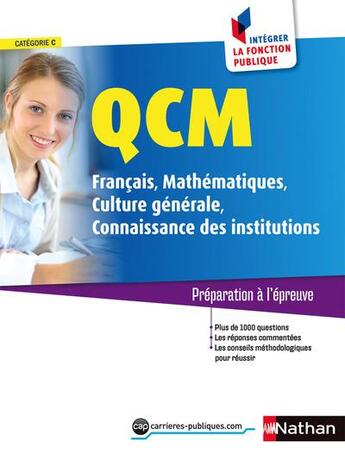 Couverture du livre « QCM français ; mathématiques ; culture générale ; connaissance des institutions » de  aux éditions Nathan