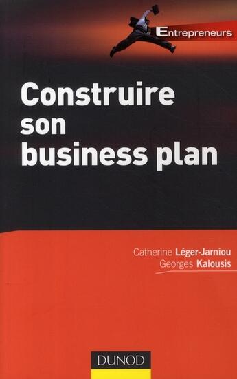 Couverture du livre « Construire son busines plan » de Leger-Jarniou et Kalous aux éditions Dunod