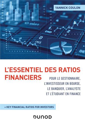 Couverture du livre « L'essentiel des ratios financiers pour le gestionnaire, l'investisseur en bourse, le banquier, l'analyste et l'étudiant en finance » de Yannick Coulon aux éditions Dunod