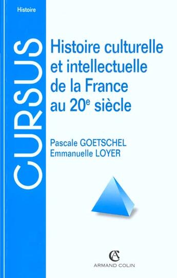 Couverture du livre « Histoire Culturelle Et Intellectuelle De La France Au Xx Siecle » de Loyer Goetschel aux éditions Armand Colin