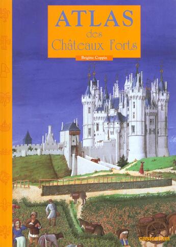 Couverture du livre « Atlas des chateaux forts » de Brigitte Coppin aux éditions Casterman