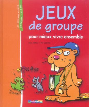 Couverture du livre « Jeux de groupe (anc edition) - pour mieux vivre ensemble » de Merlo/Pic aux éditions Casterman