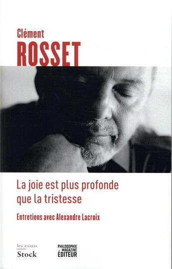 Couverture du livre « La joie est plus profonde que la tristesse ; entretiens avec Alexandre Lacroix » de Clement Rosset et Rlexandre Lacroix aux éditions Stock