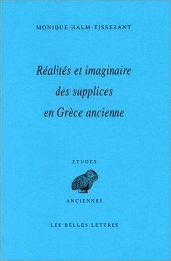 Couverture du livre « Réalité et imaginaire des supplices en Grèce antique » de Monique Halm-Tisserant aux éditions Belles Lettres