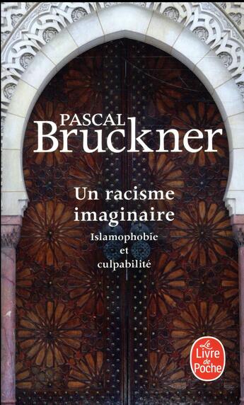 Couverture du livre « Un racisme imaginaire : islamophobie et culpabilité » de Pascal Bruckner aux éditions Le Livre De Poche