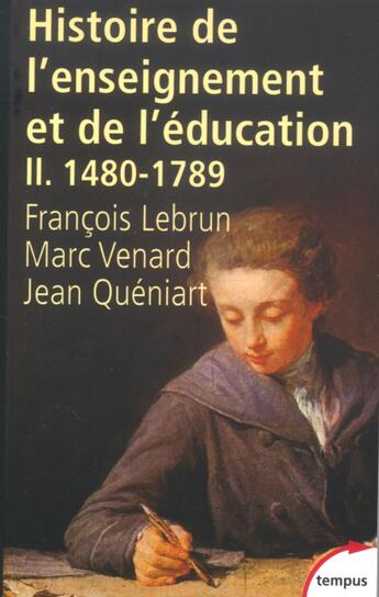 Couverture du livre « Histoire de l'enseignement et de l'éducation Tome 2 ; 1480-1789 » de Francois Lebrun aux éditions Tempus/perrin