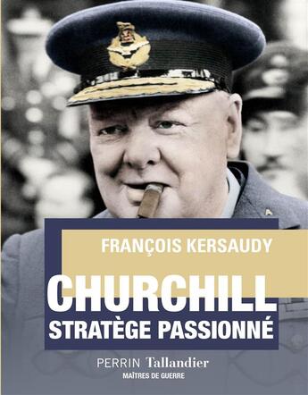 Couverture du livre « Churchill, stratège passionné » de Francois Kersaudy aux éditions Perrin