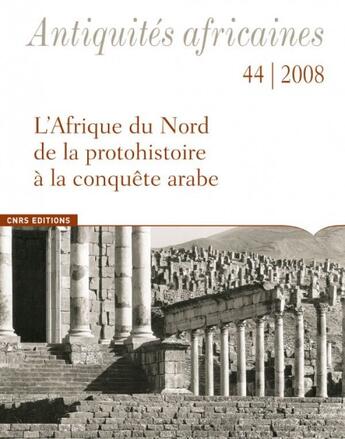 Couverture du livre « ETUDES D'ANTIQUITES AFRICAINES T.44 ; l'Afrique du nord de la protohistoire à la conquêtte arabe » de Marc Griesheimer aux éditions Cnrs